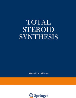 Buchcover Total Steroid Synthesis | A. A. Akhrem | EAN 9781475705898 | ISBN 1-4757-0589-1 | ISBN 978-1-4757-0589-8