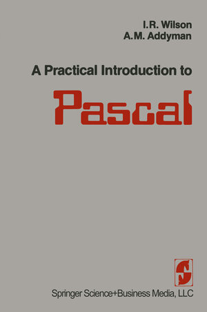 Buchcover A Practical Introduction to Pascal | WILSON/ADDYMAN | EAN 9781475716771 | ISBN 1-4757-1677-X | ISBN 978-1-4757-1677-1