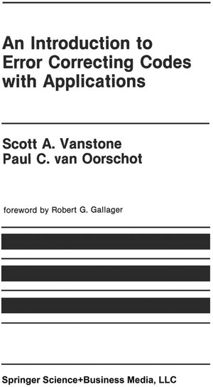 Buchcover An Introduction to Error Correcting Codes with Applications | Scott A. Vanstone | EAN 9781475720327 | ISBN 1-4757-2032-7 | ISBN 978-1-4757-2032-7