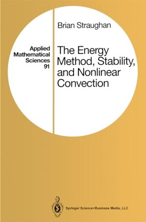 Buchcover The Energy Method, Stability, and Nonlinear Convection (Applied Mathematical Sciences Book 91) (English Edition) | Straughan, Brian | EAN 9781475721966 | ISBN 1-4757-2196-X | ISBN 978-1-4757-2196-6