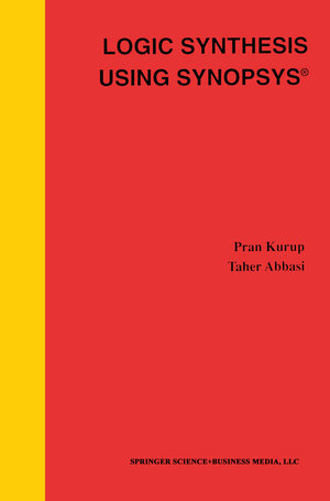 Buchcover Logic Synthesis Using Synopsys® | Pran Kurup | EAN 9781475723724 | ISBN 1-4757-2372-5 | ISBN 978-1-4757-2372-4