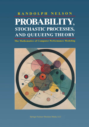 Buchcover Probability, Stochastic Processes, and Queueing Theory | Randolph Nelson | EAN 9781475724264 | ISBN 1-4757-2426-8 | ISBN 978-1-4757-2426-4