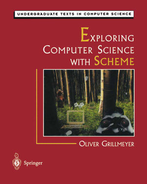 Buchcover Exploring Computer Science with Scheme | Oliver Grillmeyer | EAN 9781475729375 | ISBN 1-4757-2937-5 | ISBN 978-1-4757-2937-5