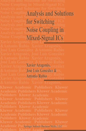 Buchcover Analysis and Solutions for Switching Noise Coupling in Mixed-Signal ICs | X. Aragones | EAN 9781475730135 | ISBN 1-4757-3013-6 | ISBN 978-1-4757-3013-5
