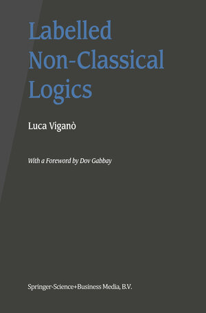 Buchcover Labelled Non-Classical Logics | Luca Viganò | EAN 9781475732085 | ISBN 1-4757-3208-2 | ISBN 978-1-4757-3208-5