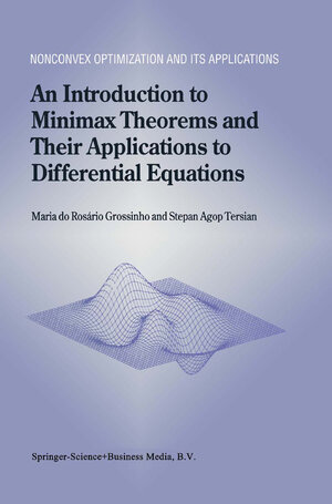 Buchcover An Introduction to Minimax Theorems and Their Applications to Differential Equations | Maria do Rosário Grossinho | EAN 9781475733082 | ISBN 1-4757-3308-9 | ISBN 978-1-4757-3308-2