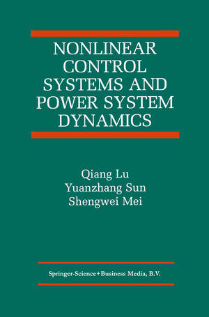 Buchcover Nonlinear Control Systems and Power System Dynamics | Qiang Lu | EAN 9781475733129 | ISBN 1-4757-3312-7 | ISBN 978-1-4757-3312-9