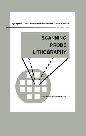 Buchcover Scanning Probe Lithography | Hyongsok T. Soh | EAN 9781475733310 | ISBN 1-4757-3331-3 | ISBN 978-1-4757-3331-0