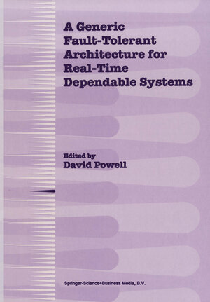 Buchcover A Generic Fault-Tolerant Architecture for Real-Time Dependable Systems | EAN 9781475733532 | ISBN 1-4757-3353-4 | ISBN 978-1-4757-3353-2