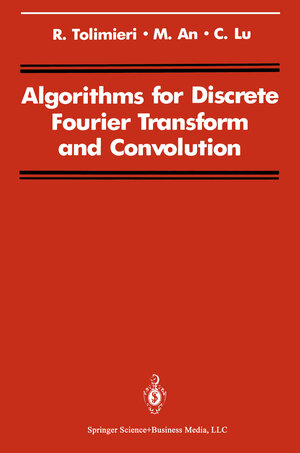 Buchcover Algorithms for Discrete Fourier Transform and Convolution | Richard Tolimieri | EAN 9781475738544 | ISBN 1-4757-3854-4 | ISBN 978-1-4757-3854-4