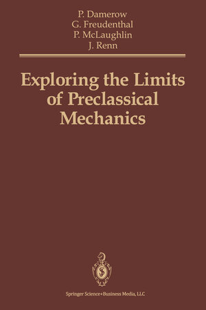 Buchcover Exploring the Limits of Preclassical Mechanics | Peter Damerow | EAN 9781475739947 | ISBN 1-4757-3994-X | ISBN 978-1-4757-3994-7