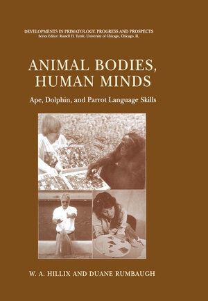 Buchcover Animal Bodies, Human Minds: Ape, Dolphin, and Parrot Language Skills | W.A. Hillix | EAN 9781475745122 | ISBN 1-4757-4512-5 | ISBN 978-1-4757-4512-2