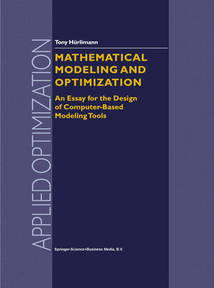 Buchcover Mathematical Modeling and Optimization | Tony Hürlimann | EAN 9781475757934 | ISBN 1-4757-5793-X | ISBN 978-1-4757-5793-4