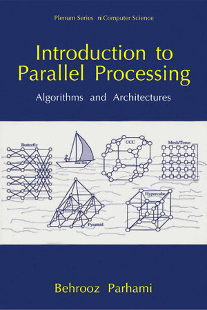 Buchcover Introduction to Parallel Processing | Behrooz Parhami | EAN 9781475772432 | ISBN 1-4757-7243-2 | ISBN 978-1-4757-7243-2