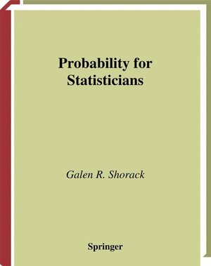 Buchcover Probability for Statisticians | Galen R. Shorack | EAN 9781475774009 | ISBN 1-4757-7400-1 | ISBN 978-1-4757-7400-9