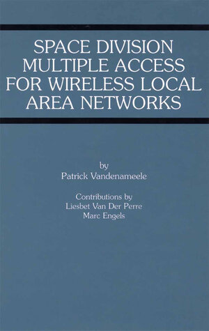 Buchcover Space Division Multiple Access for Wireless Local Area Networks | Patrick Vandenameele | EAN 9781475774221 | ISBN 1-4757-7422-2 | ISBN 978-1-4757-7422-1