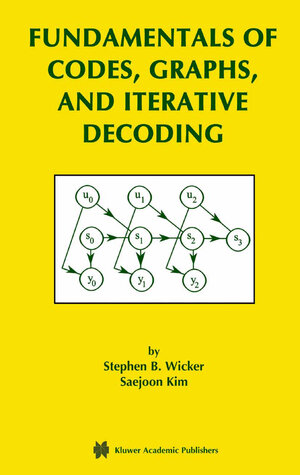 Buchcover Fundamentals of Codes, Graphs, and Iterative Decoding | Stephen B. Wicker | EAN 9781475778250 | ISBN 1-4757-7825-2 | ISBN 978-1-4757-7825-0