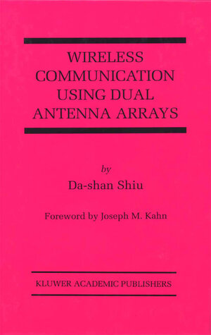 Buchcover Wireless Communication Using Dual Antenna Arrays | Da-shan Shiu | EAN 9781475784275 | ISBN 1-4757-8427-9 | ISBN 978-1-4757-8427-5