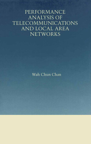 Buchcover Performance Analysis of Telecommunications and Local Area Networks | Wah Chun Chan | EAN 9781475784312 | ISBN 1-4757-8431-7 | ISBN 978-1-4757-8431-2
