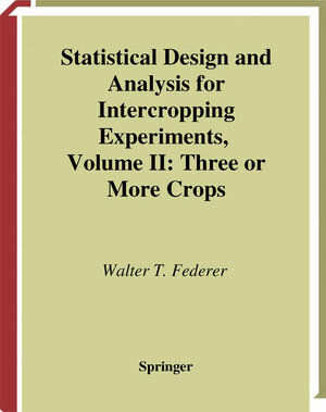 Buchcover Statistical Design and Analysis for Intercropping Experiments | Walter T. Federer | EAN 9781475785234 | ISBN 1-4757-8523-2 | ISBN 978-1-4757-8523-4