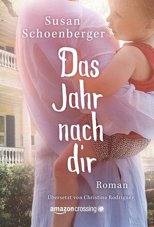 Buchcover Das Jahr nach dir | Susan Schoenberger | EAN 9781477819661 | ISBN 1-4778-1966-5 | ISBN 978-1-4778-1966-1