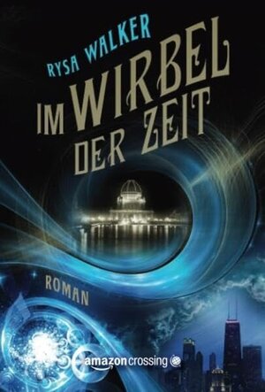 Buchcover Im Wirbel der Zeit | Rysa Walker | EAN 9781477821466 | ISBN 1-4778-2146-5 | ISBN 978-1-4778-2146-6