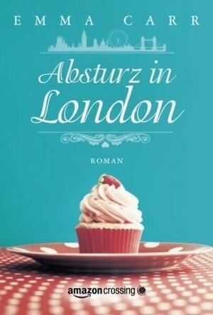 Buchcover Absturz in London | Emma Carr | EAN 9781477824405 | ISBN 1-4778-2440-5 | ISBN 978-1-4778-2440-5