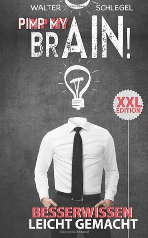 Buchcover Pimp my brain! - Besserwissen leicht gemacht | Schlegel, Walter | EAN 9781484196618 | ISBN 1-4841-9661-9 | ISBN 978-1-4841-9661-8