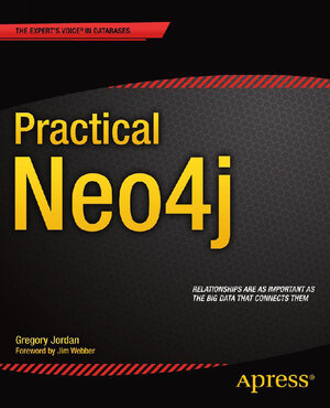 Buchcover Practical Neo4j | Gregory Jordan | EAN 9781484200223 | ISBN 1-4842-0022-5 | ISBN 978-1-4842-0022-3