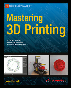 Buchcover Mastering 3D Printing | Joan Horvath | EAN 9781484200254 | ISBN 1-4842-0025-X | ISBN 978-1-4842-0025-4