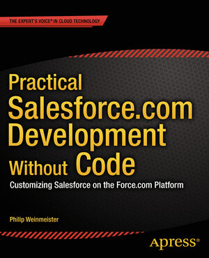 Buchcover Practical Salesforce.com Development Without Code | Philip Weinmeister | EAN 9781484200971 | ISBN 1-4842-0097-7 | ISBN 978-1-4842-0097-1