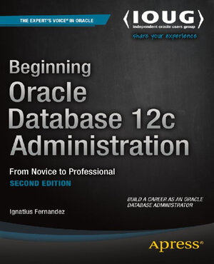 Buchcover Beginning Oracle Database 12c Administration | Ignatius Fernandez | EAN 9781484201930 | ISBN 1-4842-0193-0 | ISBN 978-1-4842-0193-0