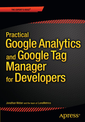 Buchcover Practical Google Analytics and Google Tag Manager for Developers | Jonathan Weber | EAN 9781484202661 | ISBN 1-4842-0266-X | ISBN 978-1-4842-0266-1