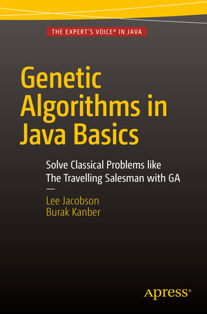 Buchcover Genetic Algorithms in Java Basics | Lee Jacobson | EAN 9781484203293 | ISBN 1-4842-0329-1 | ISBN 978-1-4842-0329-3