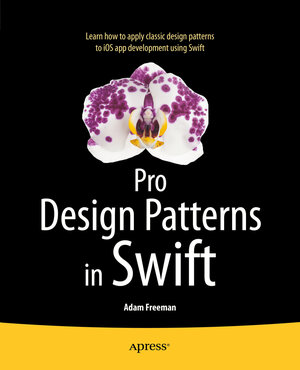 Buchcover Pro Design Patterns in Swift | Adam Freeman | EAN 9781484203958 | ISBN 1-4842-0395-X | ISBN 978-1-4842-0395-8