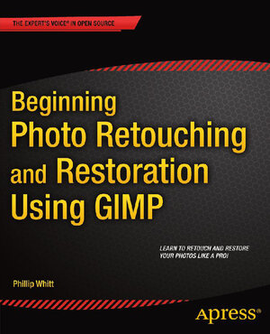 Buchcover Beginning Photo Retouching and Restoration Using GIMP | Phillip Whitt | EAN 9781484204030 | ISBN 1-4842-0403-4 | ISBN 978-1-4842-0403-0