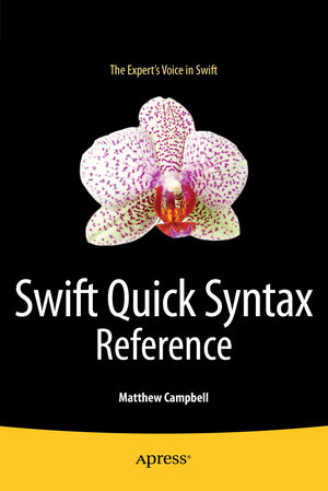 Buchcover Swift Quick Syntax Reference | Matthew Campbell | EAN 9781484204399 | ISBN 1-4842-0439-5 | ISBN 978-1-4842-0439-9