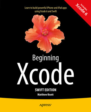 Buchcover Beginning Xcode: Swift Edition | Matthew Knott | EAN 9781484205389 | ISBN 1-4842-0538-3 | ISBN 978-1-4842-0538-9