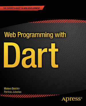 Buchcover Web Programming with Dart | Moises Belchin | EAN 9781484205563 | ISBN 1-4842-0556-1 | ISBN 978-1-4842-0556-3