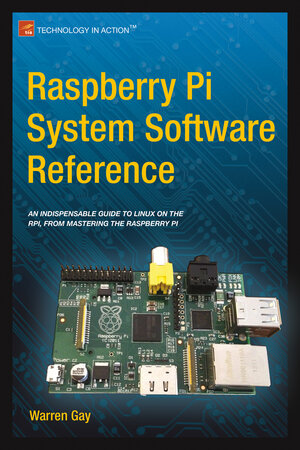 Buchcover Raspberry Pi System Software Reference | Warren Gay | EAN 9781484207970 | ISBN 1-4842-0797-1 | ISBN 978-1-4842-0797-0