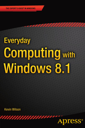 Buchcover Everyday Computing with Windows 8.1 | Kevin Wilson | EAN 9781484208052 | ISBN 1-4842-0805-6 | ISBN 978-1-4842-0805-2