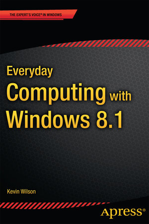 Buchcover Everyday Computing with Windows 8.1 | Kevin Wilson | EAN 9781484208069 | ISBN 1-4842-0806-4 | ISBN 978-1-4842-0806-9