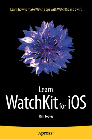 Buchcover Learn WatchKit for iOS | Kim Topley | EAN 9781484210260 | ISBN 1-4842-1026-3 | ISBN 978-1-4842-1026-0
