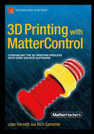 Buchcover 3D Printing with MatterControl | Joan Horvath | EAN 9781484210550 | ISBN 1-4842-1055-7 | ISBN 978-1-4842-1055-0
