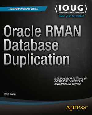 Buchcover Oracle RMAN Database Duplication | Darl Kuhn | EAN 9781484211137 | ISBN 1-4842-1113-8 | ISBN 978-1-4842-1113-7