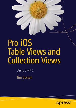 Buchcover Pro iOS Table Views and Collection Views | Tim Duckett | EAN 9781484212424 | ISBN 1-4842-1242-8 | ISBN 978-1-4842-1242-4