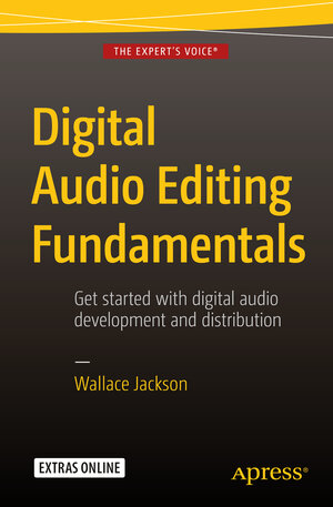 Buchcover Digital Audio Editing Fundamentals | Wallace Jackson | EAN 9781484216477 | ISBN 1-4842-1647-4 | ISBN 978-1-4842-1647-7