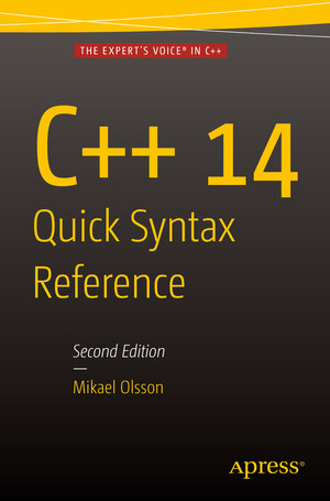 Buchcover C++ 14 Quick Syntax Reference | Mikael Olsson | EAN 9781484217276 | ISBN 1-4842-1727-6 | ISBN 978-1-4842-1727-6