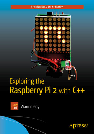 Buchcover Exploring the Raspberry Pi 2 with C++ | Warren Gay | EAN 9781484217399 | ISBN 1-4842-1739-X | ISBN 978-1-4842-1739-9