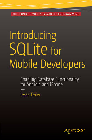 Buchcover Introducing SQLite for Mobile Developers | Jesse Feiler | EAN 9781484217665 | ISBN 1-4842-1766-7 | ISBN 978-1-4842-1766-5